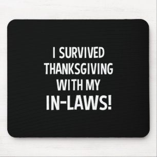 Funny I Survived Thanksgiving With My In Laws Turk Mouse Pad