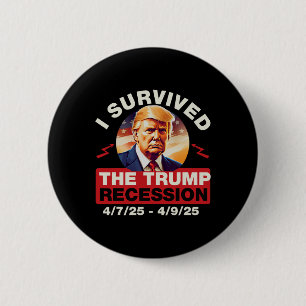 Funny I Survived The Trump Recession 4 7 25 - 4 9 6 Cm Round Badge