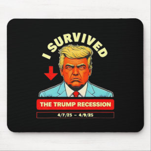 Funny I Survived The Trump Recession April 7th - 9 Mouse Pad