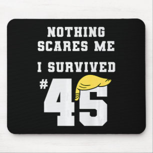 Funny I Survived Trump 45 Nothing Scares Me Kamala Mouse Pad