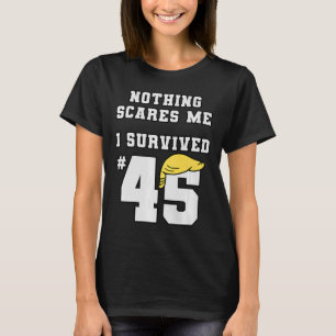 Funny I Survived Trump 45 Nothing Scares Me Kamala T-Shirt