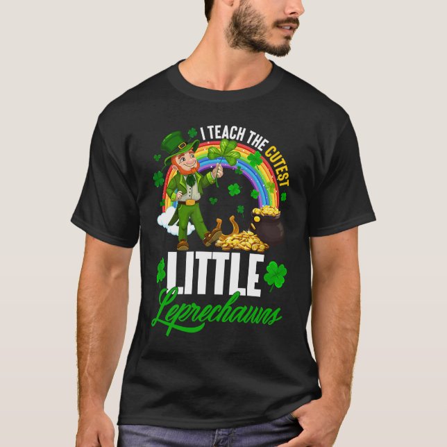 Funny I Teach The Cutest Little Leprechauns St Pat T-Shirt (Front)