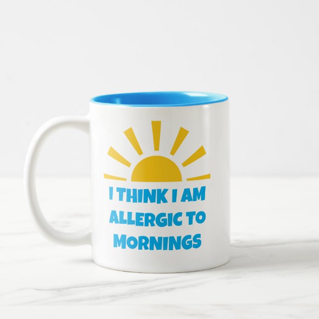 Funny "I Think I Am Allergic to Mornings" Two-Tone Coffee Mug (Left)