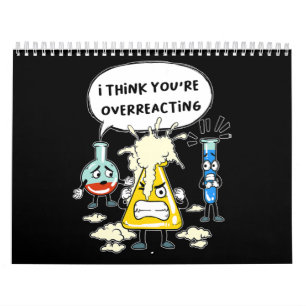 Funny I Think You're Overreacting Science Laborato Calendar