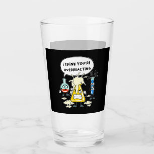 Funny I Think You're Overreacting Science Laborato Glass