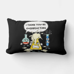 Funny I Think You're Overreacting Science Laborato Lumbar Cushion