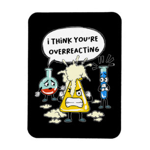 Funny I Think You're Overreacting Science Laborato Magnet