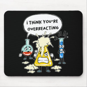 Funny I Think You're Overreacting Science Laborato Mouse Pad