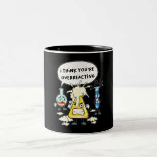 Funny I Think You're Overreacting Science Laborato Two-Tone Coffee Mug
