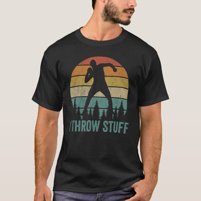 Funny I Throw Stuff Shot Put Athlete Throwing Shot T-Shirt (Front)