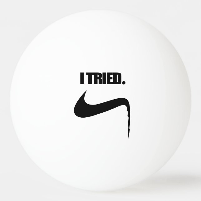 Funny I Tried and Failed Ping Pong Ball (Front)