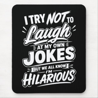 Funny I Try Not To Laugh At My Own Jokes Sarcastic Mouse Pad