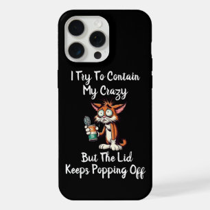 Funny I Try To Contain My Crazy ... iPhone 15 Pro Max Case