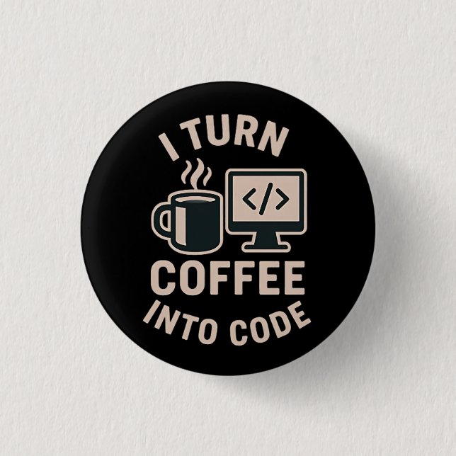 Funny I Turn Coffee Into Code 3 Cm Round Badge (Front)