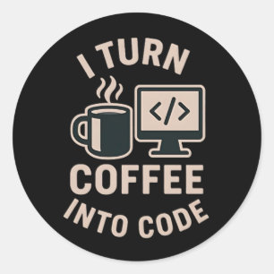 Funny I Turn Coffee Into Code Classic Round Sticker