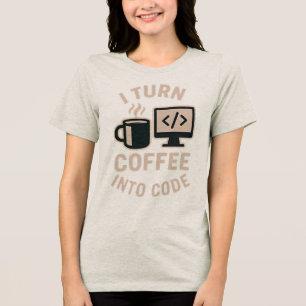 Funny I Turn Coffee Into Code Tri-Blend Shirt