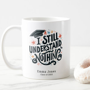 Funny I Understand Nothing Personalised Graduation Coffee Mug