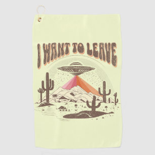 Funny "I want to leave" spaceship design Golf Towel