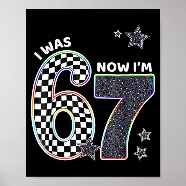 Funny I Was 6 Now I'm 7 Birthday 67 Meme For Boys  Poster (Front)