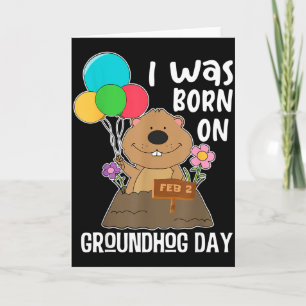 Funny I Was Born On Groundhog Day Card