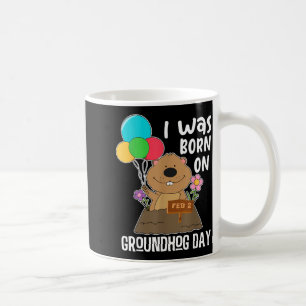Funny I Was Born On Groundhog Day Coffee Mug