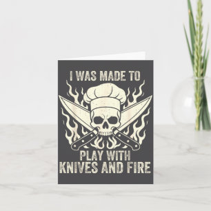 Funny I Was Made To Play With Knives And Fire Culi Card
