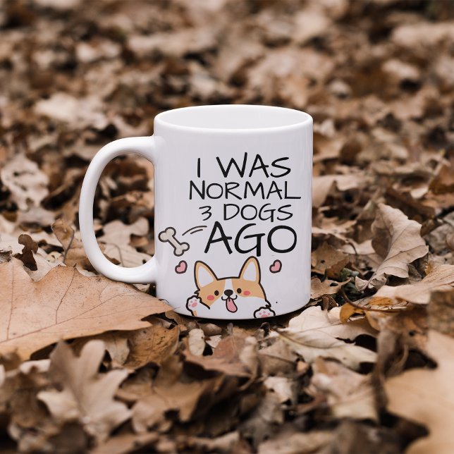 Funny I Was Normal 3 Dogs Ago Coffee Mug (Creator Uploaded)