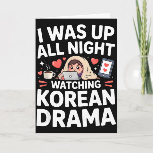 Funny I Was Up All Night Watching Korean Drama  Card