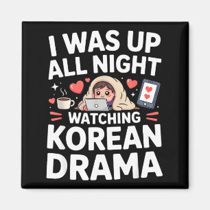 Funny I Was Up All Night Watching Korean Drama Magnet