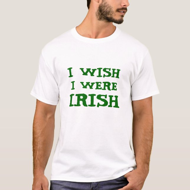 Funny I Wish I Were Irish Tee (Front)