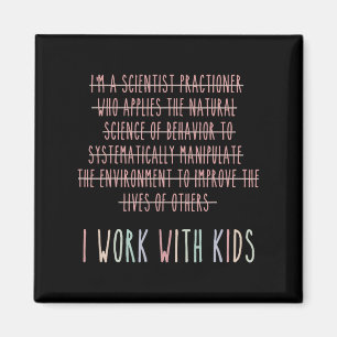 Funny I Work With Kids Behaviour Analysis Psycholo Magnet