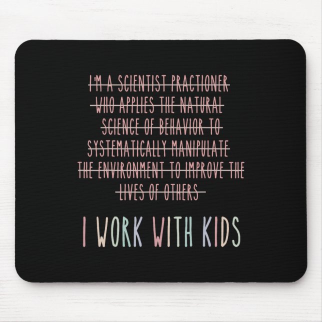 Funny I Work With Kids Behaviour Analysis Psycholo Mouse Pad (Front)