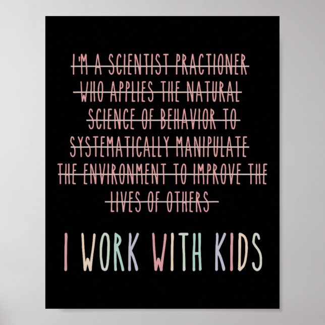 Funny I Work With Kids Behaviour Analysis Psycholo Poster (Front)