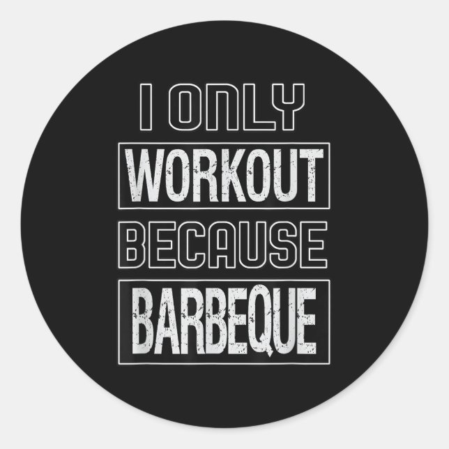 Funny I Workout Because Barbeque Design  Classic Round Sticker (Front)