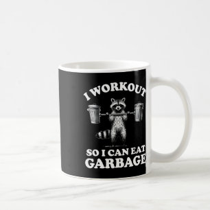Funny I Workout So I Can Eat Garbage  Coffee Mug