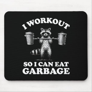 Funny I Workout So I Can Eat Garbage Mouse Pad