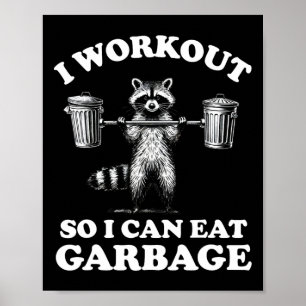 Funny I Workout So I Can Eat Garbage  Poster