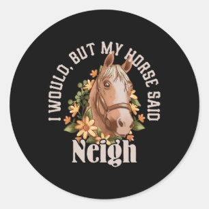 Funny “i Would Classic Round Sticker