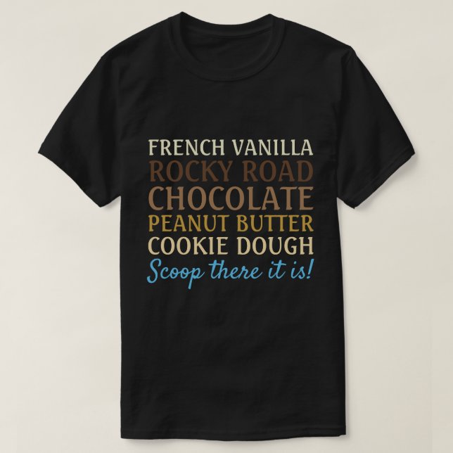Funny Ice Cream Song Scoop there it is T-Shirt (Design Front)