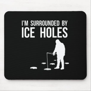 Funny Ice Fishing Design Gift I'm Surrounded By Ic Mouse Pad