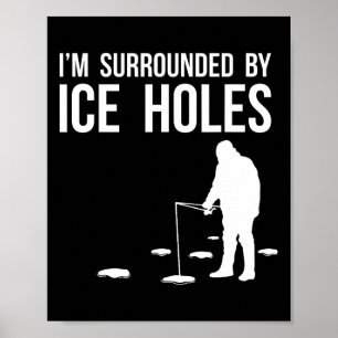Funny Ice Fishing Design Gift I'm Surrounded By Ic Poster