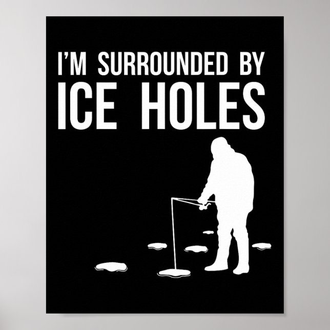 Funny Ice Fishing Design Gift I'm Surrounded By Ic Poster (Front)
