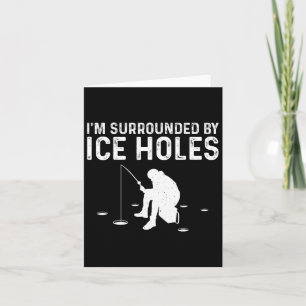 Funny Ice Fishing Gift For Men Women Snow Holes Fi Card