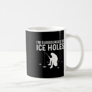 Funny Ice Fishing Gift For Men Women Snow Holes Fi Coffee Mug
