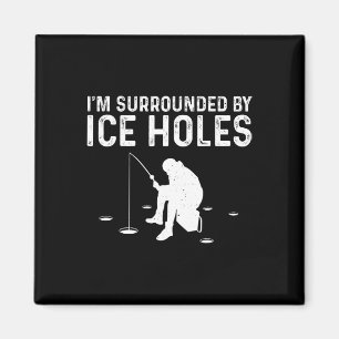 Funny Ice Fishing Gift For Men Women Snow Holes Fi Magnet