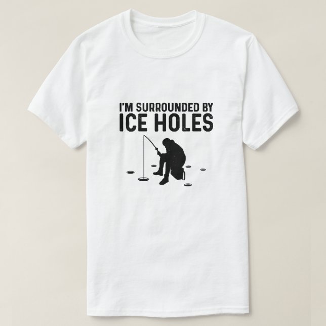 Funny Ice Fishing Gift For Men Women Snow Holes Fi T-Shirt (Design Front)