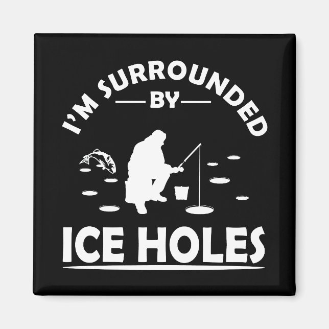 Funny ice fishing quote magnet (Front)