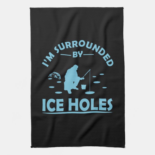 Funny ice fishing quote tea towel (Vertical)