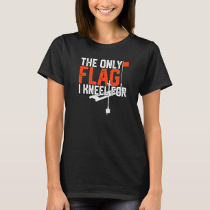 Funny Ice Fishing The Only Flag I Kneel For Winter T-Shirt