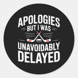 Funny Ice Hockey Excuse Joke Men Women Classic Round Sticker